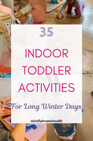 35 Indoor Activities For Toddlers From Home Mindful Mama Health In 2020 Indoor Activities For Toddlers Toddler Activities Indoor Activities