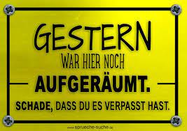 Gestern War Hier Noch Aufgeraumt Lustige Schilder