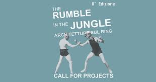Rumble in the jungle, architetture sul ring - 2024 - Call for Project