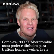 Mike Jeffries, ex-CEO da Abercrombie & Fitch, e seu parceiro Matthew Smith  enfrentam acusações de tráfico de pessoas, estupro e agressão sexual nos  EUA Eles usaram força, fraude e coerção para se