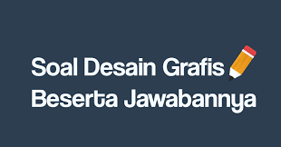 Check spelling or type a new query. Contoh Soal Dan Jawaban Desain Grafis Smk Manglada Tech
