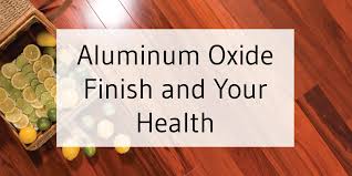 Aluminum Oxide Finish And Your Health How To Clean Aluminum Aluminum Oxide It Is Finished