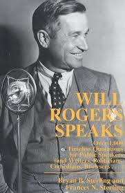 Amazon.com: Will Rogers Speaks: Over 1000 Timeless Quotations for Public  Speakers And Writers, Politicians, Comedians, Browsers...: 9780871317957:  Sterling, Bryan: Books