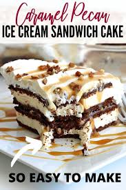 Birthday Cake Ice Cream Sandwich Cake Caramel Pecan Ice Cream Sandwich Cake Ice Cream Sandwich Cake Chilled Desserts Ice Cream Sandwich Dessert