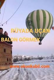 Ruyada Ucan Balon Gormek Ne Manadadir 2020 Balon Ruya
