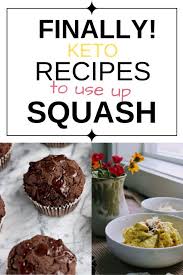 Keto Squash Recipes Low Carb Ways To Use Up Squash Keen For Keto Recipes Squash Recipes Low Carb Recipes Dessert