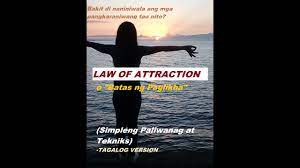 (new age) the belief that thinking about something attracts it and causes it to man. Law Of Attraction And Techniques Bakit Kunti Lang Ang Naniniwala Nito Tagalog Version Youtube
