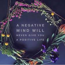 Self Motivation A Negative Mind Will Never Give You A Positive Life A Negative Mind Will Never Give You A Positive Life Positivity Uplifting Quotes Positive Life