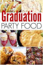 With finger foods kids can select what they're going to eat now and can continue to graze later if they feel like it. Graduation Party Food Ideas Graduation Party Food Ideas For A Crowd