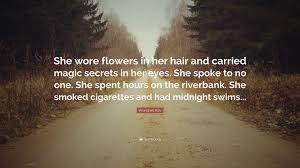 We did not find results for: Arundhati Roy Quote She Wore Flowers In Her Hair And Carried Magic Secrets In Her Eyes She Spoke To No One She Spent Hours On The Riverban