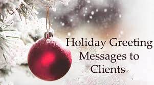 While a printed card can seem generic, including a handwritten message in each of your holiday cards to clients will show your sincerity and can impress your recipients. Sample Holiday Greeting Messages To Clients