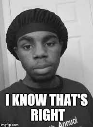 Mmhmm I Know That S Right Imgflip