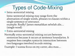 The typical code switcher is a bilingual person who substitutes a word or phrase from one language while speaking mostly in the other. Code Mixing And Code Switching