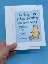 Winnie the pooh love quotes. Goodbye Card Winnie The Pooh How Lucky I Am To Have Something That Makes Saying Goodbye So Hard By Moonbeamsbeardre Quote Cards How Lucky Am I Winnie The Pooh