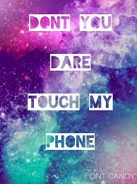 However, it can be hard to find cute pics out here that have the right quality and dimensions for your computer, phone, or tablet. Don T You Dare Touch My Phone Wallpapers Is Really Cool Especially For People Who Want To Look Into Y Dont Touch My Phone Wallpapers Touch Me Iphone Wallpaper