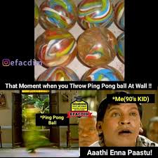 That Moment When You Throw Ping Pong Ball At Wall Tamil Memes
