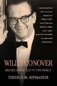 Willis Conover: Broadcasting Jazz To The World by Terence M Ripmaster