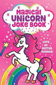 All of these jokes are two liner jokes in question and answer format. Magical Unicorn Joke Book For Girls Funny Knock Knock Jokes Silly Puns Lol Rhyming Riddles Magically Hilarious Jokes For Girls Ages 5 6 7 8 9 10 11 12 Years Old By Howling Moon Books