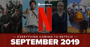 Coming to netflix in sept. Everything Coming To Netflix In September 2019