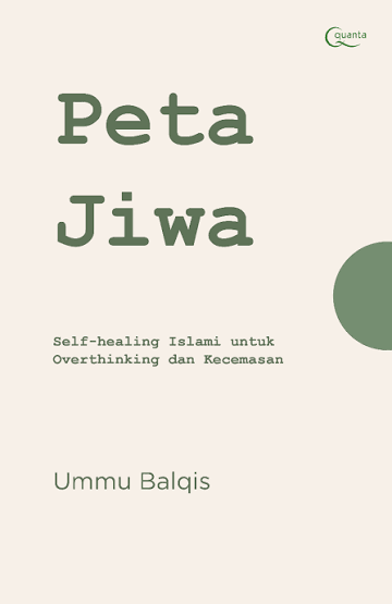 Peta Jiwa: Self-healing Islami untuk Overthinking dan Kecemasan