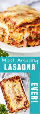 The Most Amazing Lasagna Recipe Recipe Best Lasagna Recipe Recipes Cooking Recipes