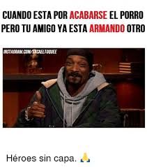 We hope you enjoy our growing collection of hd images to use as a background or home screen for your. Cuando Esta Por Acabarse El Porro Pero Tu Amigo Ya Esta Armando Otro Instagram Eltoguee Heroes Sin Capa Meme On Me Me