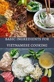 Basic Ingredients For Vietnamese Cooking Vietnamese Cuisine Vietnamese Recipes Easy Vietnamese Recipes