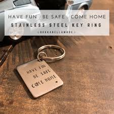  Drive Safe Keychain Have Fun Be Safe Come Home Keychain Etsy In 2021 Keychain Gifts For New Drivers Hand Stamped Keychain