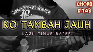 Ko Tambah Jauh Lagu Timur Chord Gitar Youtube
