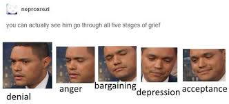 We did not find results for: Trevor Noah Interviewing Tomi Lahren The Five Stages Of Grief Know Your Meme