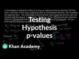 Sal Walks Through An Example About A Neurologist Testing The Effect Of A Drug To Discuss Hypothesis Testing And P Values P Value Hypothesis Statistics Math