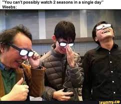 Possibly Watch 2 Seasons In A Single Day Ifunny Funny Memes Funny Video Memes Glasses Meme