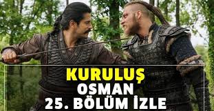 Osman bey, bizans ordusuna karşı ölüm kalım savaşına çıkıyor! Kurulus Osman 25 Bolum Izle Kurulus Osman Son Bolum Tek Parca Izle Takvim