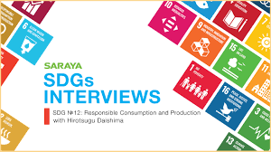 It is one of the 17 sustainable development goals established by the united nations in 2015. Saraya Sdgs Interviews Talking Responsible Production With Hirotsugu Daishima
