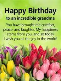 Happy Birthday Message For Your Grandma To An Incredible Grandma Happy Birthday Card Birthday Greeting Cards By Davia Grandma Birthday Card Birthday Presents For Grandma Happy Birthday Grandma