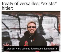 yeah suure germany is totally responsible for ww1 uh huh | Dank ...