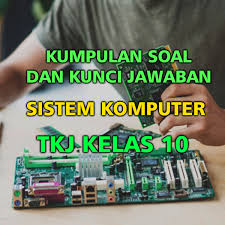 Kunci jawaban perencanaan bisnis kelas 10. Soal Pilihan Ganda Dan Kunci Jawaban Pelajaran Sistem Komputer Untuk Smk Kelas 10 Tkj Berbagiruang Com