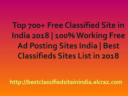 If you are looking for free indian advertising sites , then try this top 100+ best online ad posting web sites list for year 2016. Top 700 Free Classified Site In India 2019 100 Working Free Ad Posting Sites India Best Classifieds Sites List