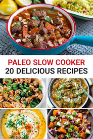 I've rounded up 15 of the best paleo slow cooker recipes on the internet. 20 Paleo Slow Cooker Recipes Irena Macri Food Fit For Life Paleo Slow Cooker Paleo Slow Cooker Recipes Slow Cooker Recipes