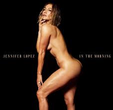 Jennifer Lopez nue sur la pochette de son nouveau single