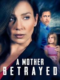A Mother Betrayed (TV Movie 2015)