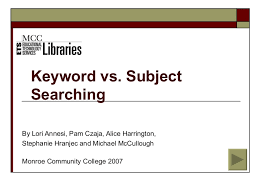 An easy outline is like the skeleton of your essay. Keyword Vs Subject Searching