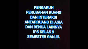 Media transportasi dan komunikasi membuat interaksi ruang dapat. Pengaruh Perubahan Ruang Dan Interaksi Antar Ruang Di Asia Dan Benua Lainnya Ips Kelas 9 Sem Ganjil Youtube