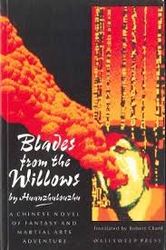 Blades from the Willows: A Chinese Novel of Fantasy and Martial Arts  Adventure by Huanzhulouzhu