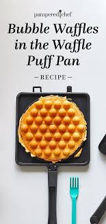Bubble Waffles Recipe Pampered Chef Recipes Recipes Pampered Chef Consultant