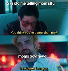 Sometimes Moms Boyfriend Hits Me Memes