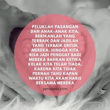 Kata kata bijak dan motivasi yang indah ini mungkin bisa membantumu. Kata Kata Motivasi Yang Menyemangati Ayah Bunda Dalam Pengasuhan Anak