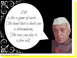 Jawaharlal nehru was the first prime minister of india and a central figure in indian politics before and after independence. Quote Jawaharlal Nehru Quotes In English