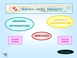 Can anyone throw any more light on this please.we depend on banca marche for receiving a monthly transfer of funds from our uk bank from which we have to live and pay our mortgage by dd. This Is A Presentation Concerning Banca Delle Marche I Created This Presentation Because I Want To Inform People About The Most Important Aspects Of Ppt Download