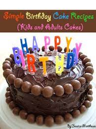 With so many varieties of cake—pound cake, angel food cake, sheet cake, bundt cake, just to name a few—and so many different recipes, you could easily make a new cake every day of the year and still not exhaust the possibilities. Simple Birthday Cake Recipes Kids And Adults Cakes Simple And Fast Cake Recipes Kindle Edition By Matthews Jessica Cookbooks Food Wine Kindle Ebooks Amazon Com